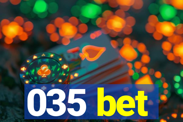 035 bet